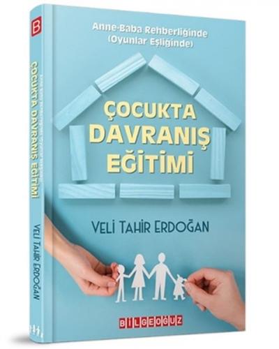 Çocukta Davranış Eğitimi - Veli Tahir Erdoğan - Bilgeoğuz Yayınları