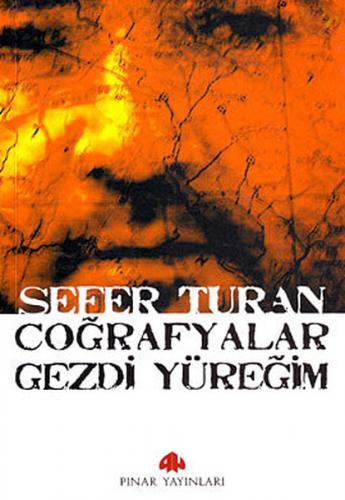 Coğrafyalar Gezdi Yüreğim - Sefer Turan - Pınar Yayınları