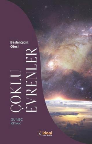 Çoklu Evrenler - Başlangıcın Ötesi - Güneç Kıyak - İdeal Kültür Yayınc