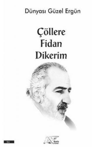 Çöllere Fidan Dikerim - Ergün Köse - Kuytu Yayınları