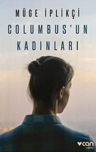Columbus’un Kadınları - Müge İplikçi - Can Sanat Yayınları
