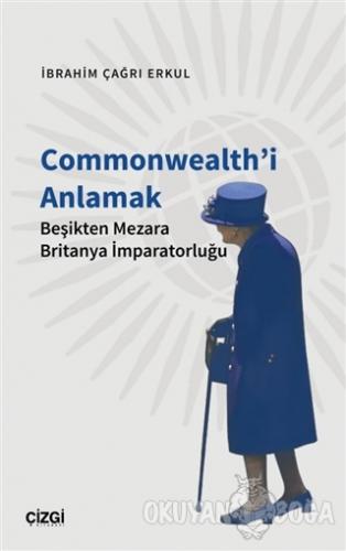 Commonwealth'i Anlamak - İbrahim Çağrı Erkul - Çizgi Kitabevi Yayınlar