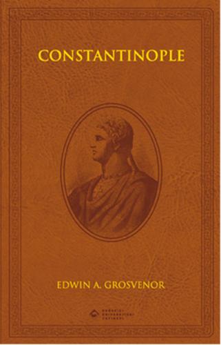 Constantinople (Özel Baskı) (Ciltli) - Edwin A. Grosvenor - Boğaziçi Ü