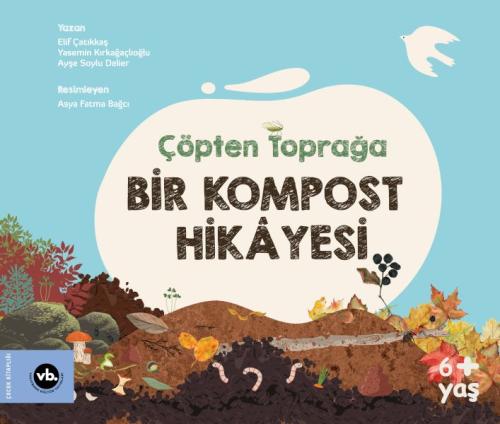 Çöpten Toprağa Bir Kompost Hikâyesi - Elif Çatıkkaş - Vakıfbank Kültür