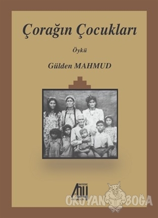 Çorağın Çocukları - Gülden Mahmud - Baygenç Yayıncılık