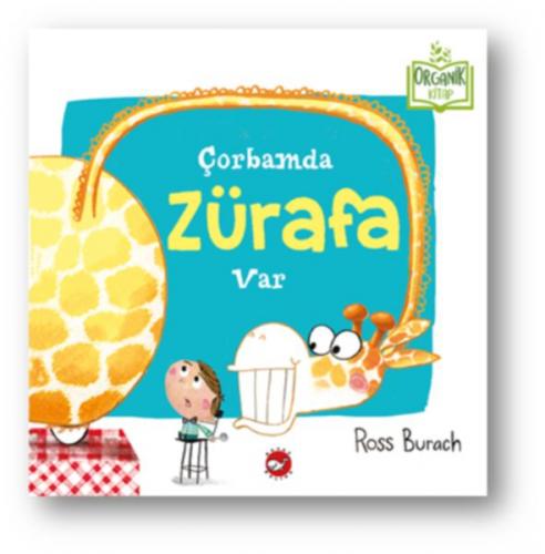 Çorbamda Zürafa Var (Ciltli) - Ross Burach - Beyaz Balina Yayınları