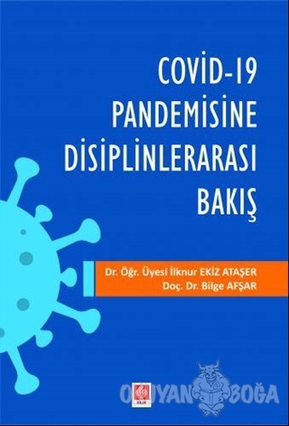 Covid-19 Pandemisine Disiplinlerarası Bakış - Bilge Afşar - Ekin Basım