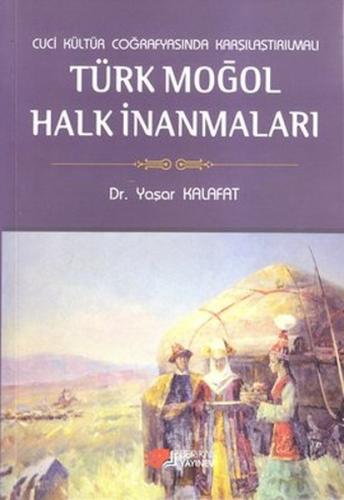 Cuci Kültür Coğrafyasında Karşılaştırmalı Türk Moğol Halk İnanmaları -