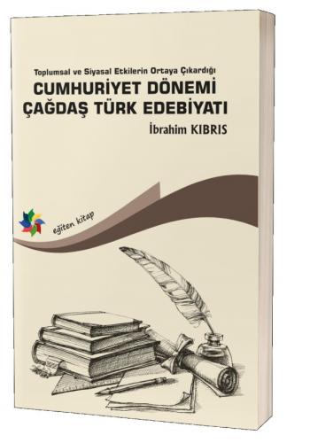 Cumhuriyet Dönemi Çağdaş Türk Edebiyatı - İbrahim Kıbrıs - Eğiten Kita