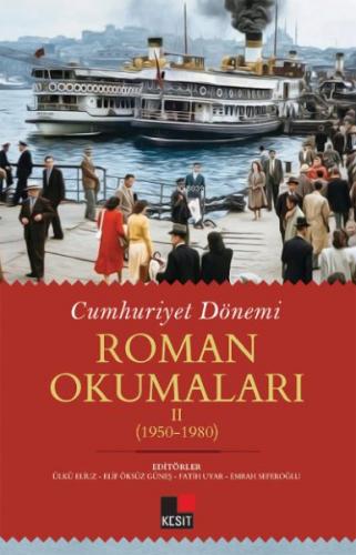 Cumhuriyet Dönemi Roman Okumaları - Iı (1950-1980) - - Kesit Yayınları