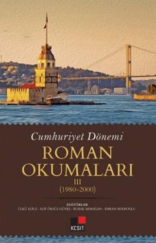 Cumhuriyet Dönemi Roman Okumaları III (1980-2000) - Ülkü Eliuz - Kesit