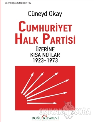 Cumhuriyet Halk Partisi Üzerine Kısa Notlar 1923-1973 - Cüneyd Okay - 