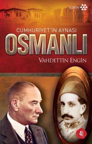 Cumhuriyet'in Aynası Osmanlı - Vahdettin Engin - Yeditepe Yayınevi
