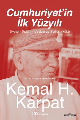 Cumhuriyet’in İlk Yüzyılı - Kemal Karpat - Timaş Yayınları