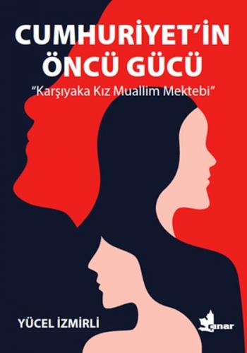 Cumhuriyet'in Öncü Gücü - Yücel İzmirli - Çınar Yayınları