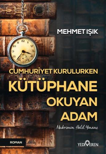 Cumhuriyet Kurulurken Kütüphane Okuyan Adam - Mehmet Işık - Yediveren 