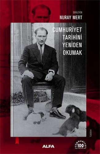 Cumhuriyet Tarihini Yeniden Okumak - Nuray Mert - Alfa Yayınları