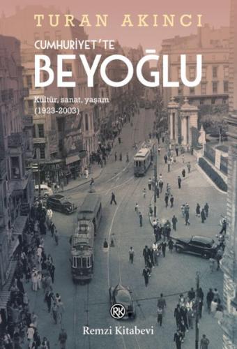 Cumhuriyet'te Beyoğlu - Turan Akıncı - Remzi Kitabevi