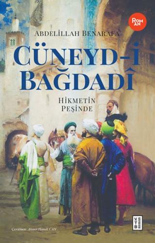 Cüneyd-i Bağdadi - Abdelillah Benarafa - Ketebe Yayınları