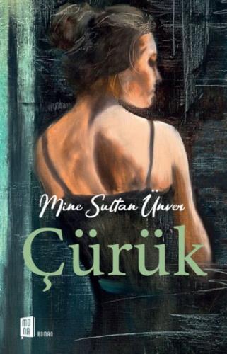 Çürük - Mine Sultan Ünver - Mona Kitap