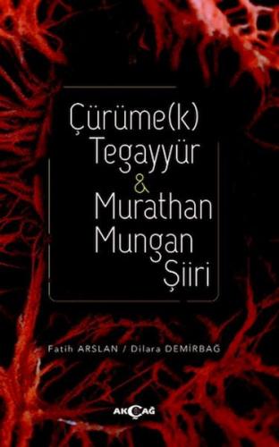 Çürüme(k) Tegayyür & Murathan Mungan Şiiri - Fatih Arslan - Akçağ Yayı