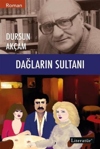 Dağların Sultanı - Dursun Akçam - Literatür Yayıncılık