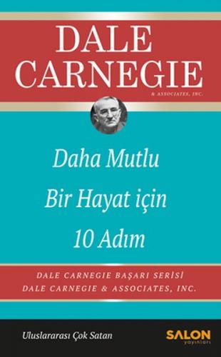 Daha Mutlu Hayat İçin 10 Adım - Dale Carnegie - Salon Yayınları