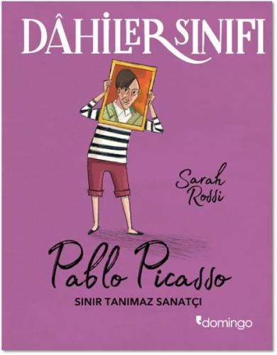 Dahiler Sınıfı: Pablo Picasso - Sarah Rossi - Domingo Yayınevi