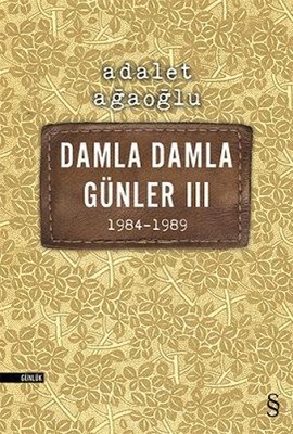 Damla Damla Günler 3 - 1984-1989 - Adalet Ağaoğlu - Everest Yayınları