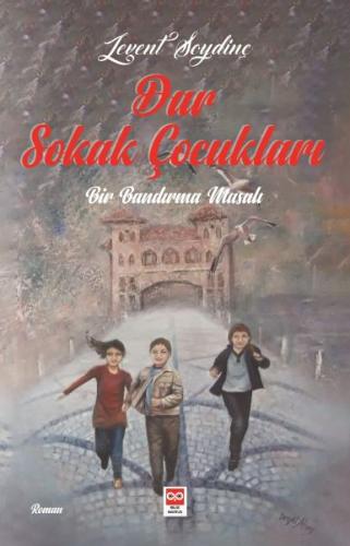 Dar Sokak Çocukları - Levent Soydinç - Bilge Baykuş Yayınları
