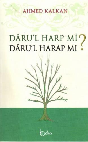 Daru'l Harp mi? Daru'l Harap mı? - Ahmed Kalkan - Beka Yayınları
