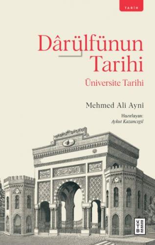 Darülfünun Tarihi - Mehmed Ali Ayni - Ketebe Yayınları