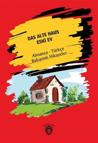 Das Alte Haus - Eski Ev - Hans Christian Andersen - Dorlion Yayınevi