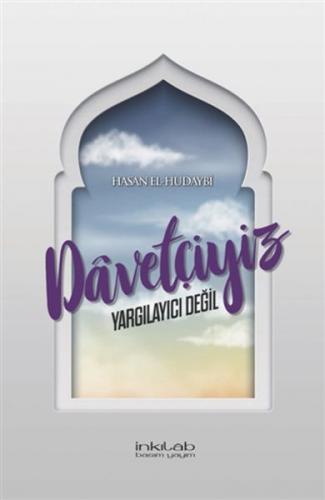 Davetçiyiz Yargılayıcı Değil - Hasan el-Hudaybi - İnkılab Yayınları