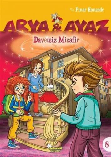 Davetsiz Misafir - Arya ve Ayaz 8 - Pınar Hanzade - Selimer Yayınları