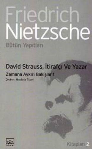 David Strauss, İtirafçı ve Yazar - Friedrich Wilhelm Nietzsche - İthak