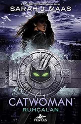 Catwoman - Ruhçalan - Sarah J. Maas - Pegasus Yayınları
