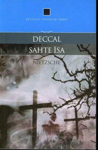 Deccal - Sahte İsa - Friedrich Wilhelm Nietzsche - Külliyat Yayınları
