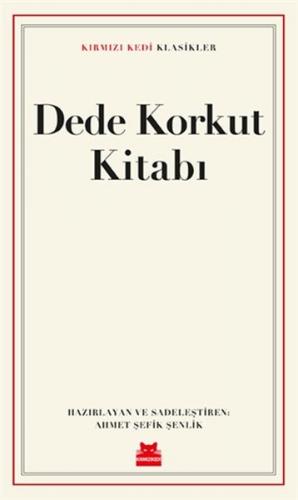 Dede Korkut Kitabı - Ahmet Şefik Şenlik - Kırmızı Kedi Yayınevi