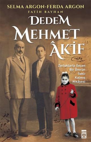 Dedem Mehmet Akif - Fatih Bayhan - Timaş Yayınları