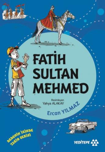 Fatih Sultan Mehmed - Dedemin İzinde Tarih Serisi - Ercan Yılmaz - Yed