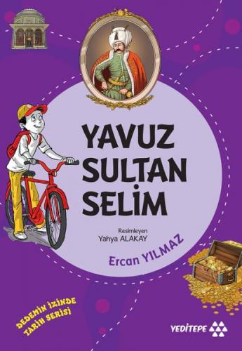 Yavuz Sultan Selim - Dedemin İzinde Tarih Serisi - Ercan Yılmaz - Yedi