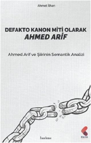Defakto Kanon Miti Olarak Ahmed Arif - Ahmet İlhan - Klaros Yayınları