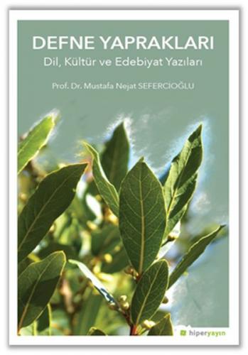 Defne Yapraklar Dil, Kültür ve Edebiyat Yazıları - Mustafa Nejat Sefer