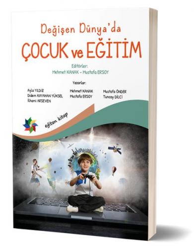 Değişen Dünya'da Çocuk ve Eğitim - Mehmet Kanak - Eğiten Kitap