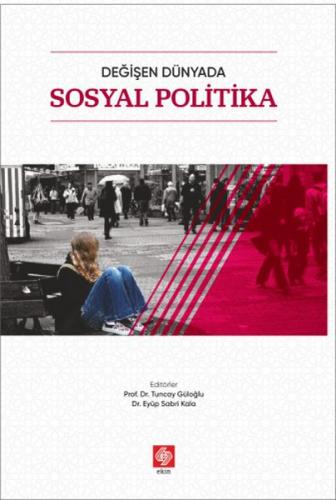 Değişen Dünyada Politika - Tuncay Güloğlu - Ekin Basım Yayın - Akademi