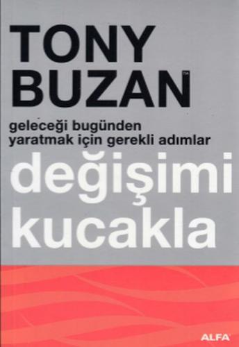 Değişimi Kucakla - Tony Buzan - Alfa Yayınları