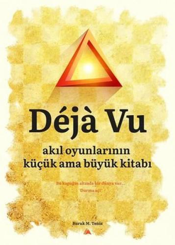 Deja Vu - Akıl Oyunlarının Küçük Ama Büyük Kitabı - Burak M. Teniz - K