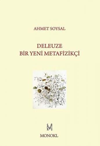 Deleuze - Bir Yeni Metafizikçi - Ahmet Soysal - MonoKL