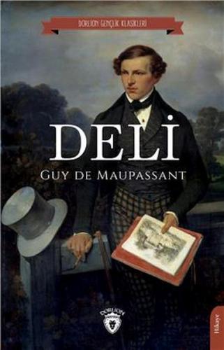 Deli (Dorlion Gençlik Klasikleri) - Guy de Maupassant - Dorlion Yayınl